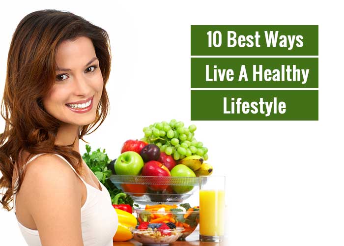 10 Best Ways To Live A Healthy Life Revive Zone