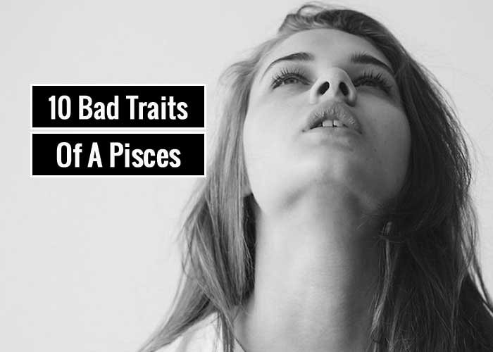 What are Pisces known for bad traits?