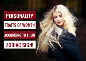 Personality Traits Of Women According To Their Zodiac Sign! - Revive Zone