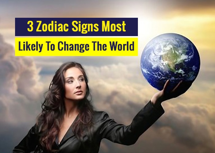 Zodiac Signs Most Likely To Change The World