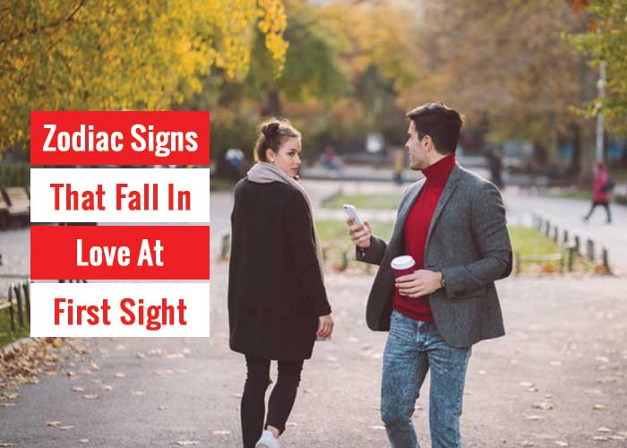zodiac signs that fall in love at first sight
