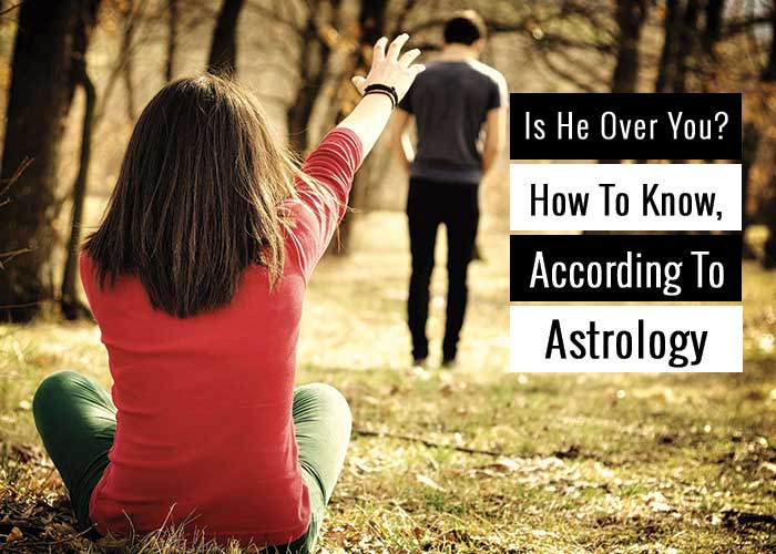 Is He Over You? How To Know, According To Astrology