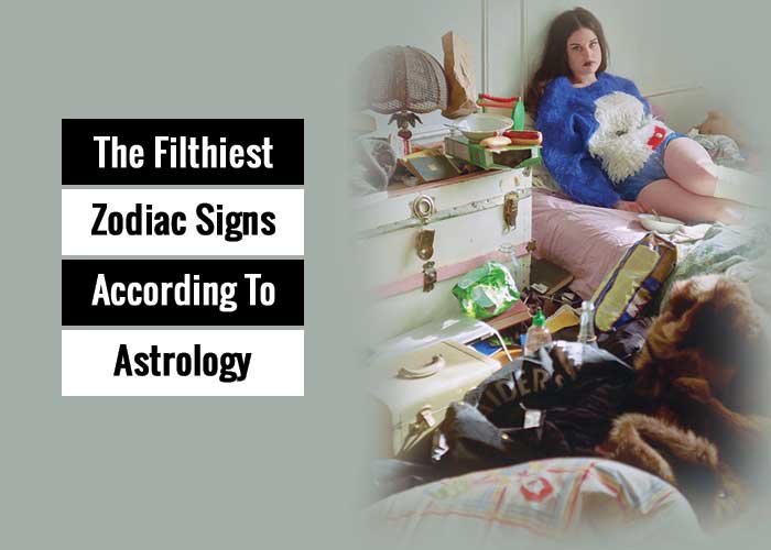 filthy zodiac signs, filthiest zodiac signs