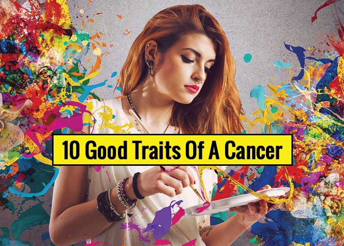 10 Cancer Good Traits That You Need To Know