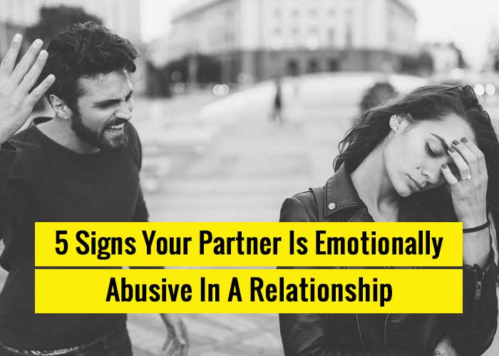 5 Signs Your Partner Is Emotionally Abusive In Relationship