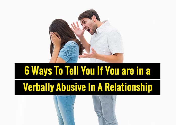 6 Ways To Tell You If You Are In A Verbally Abusive Relationship