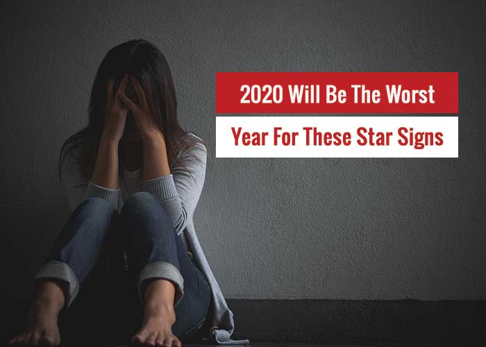 2020 Will Be The Worst Year For These 3 Zodiac Signs