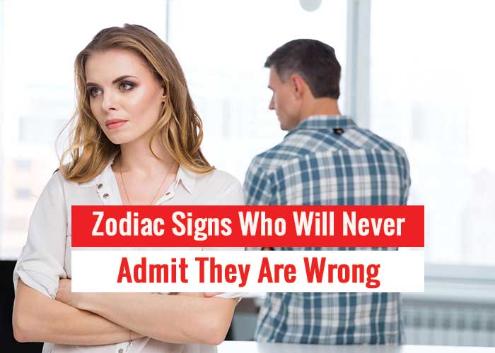 Zodiac Signs Who Will Never Admit They Are Wrong