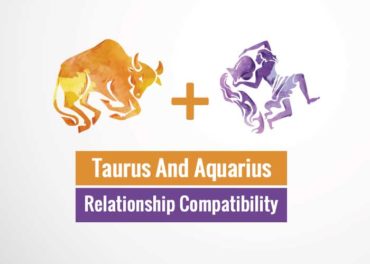 Taurus And Aquarius Relationship Compatibility 370x264 