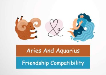 Aries And Aquarius Friendship Compatibility 370x264 