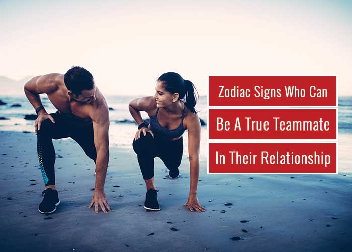 Zodiac Signs Who Can Be A True Teammate In Your Relationship