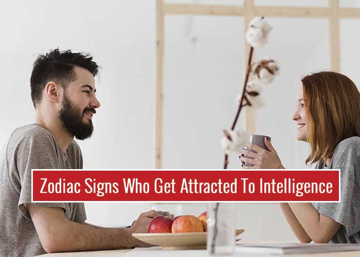 Zodiac Signs Who Get Attracted To Intelligence
