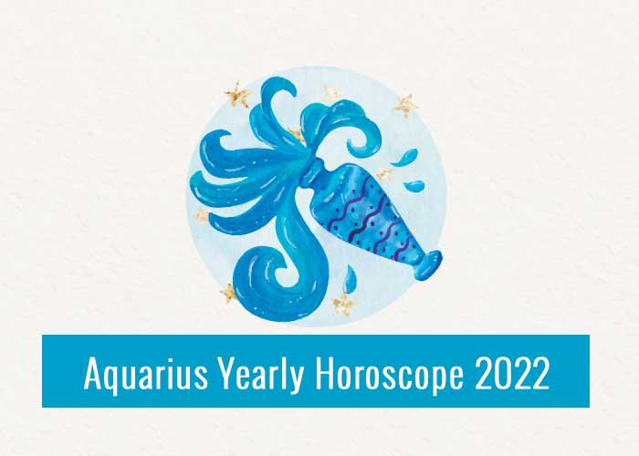 Aquarius Yearly Horoscope 2022 – Read Aquarius 2022 Horoscope In Details