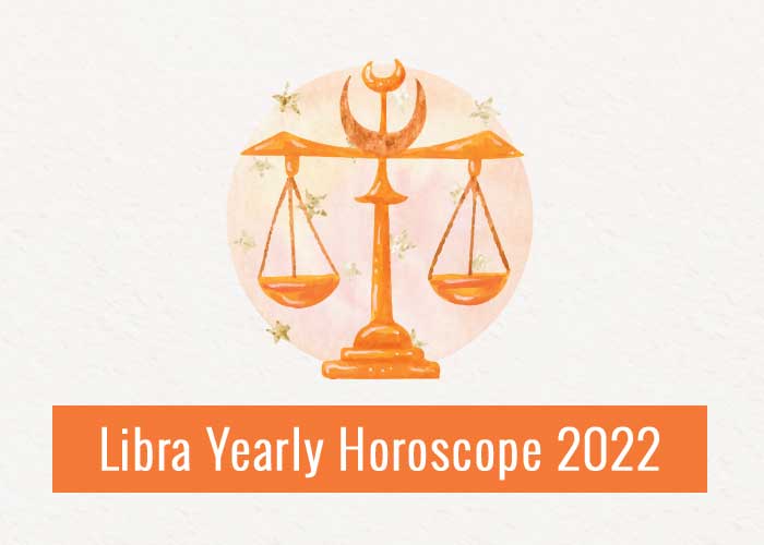 Libra Yearly Horoscope 2022 – Read Libra 2022 Horoscope In Details