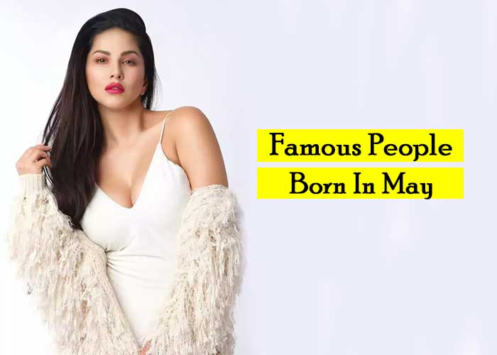 Famous people born in May or celebrities born in May