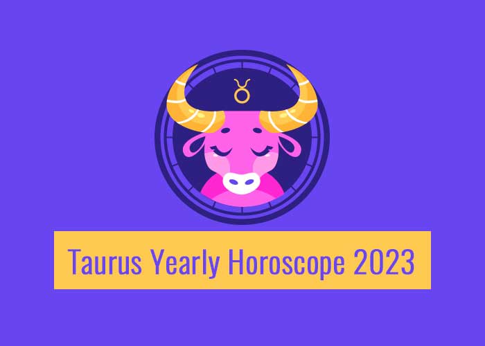 Taurus Yearly Horoscope 2023 - Read Aries 2023 Horoscope In Details