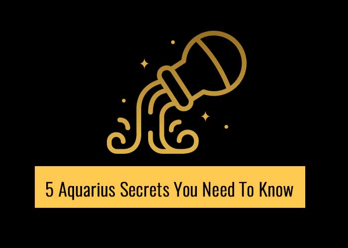 5 Aquarius Secrets You Need To Know