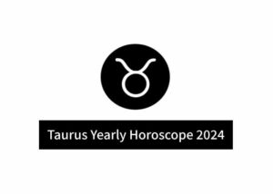 Taurus Yearly Horoscope 2024 – Read Taurus 2024 Horoscope In Details