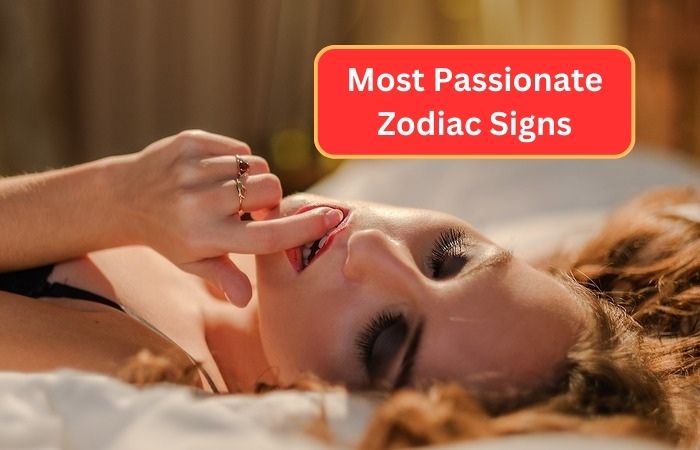 Most Passionate Zodiac Signs
