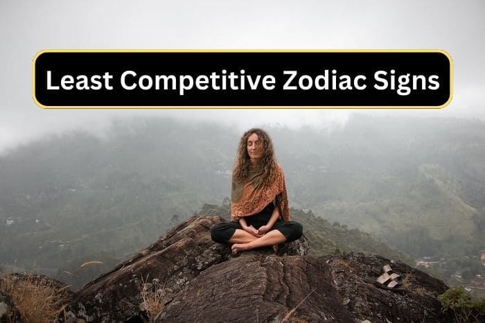 Least Competitive Zodiac Signs