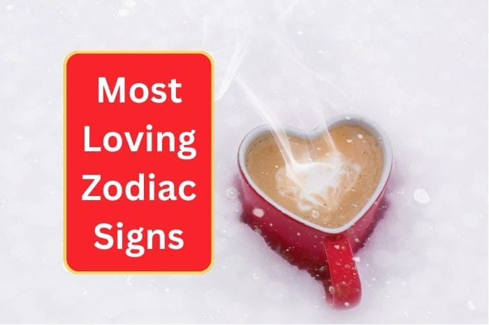 Most Loving Zodiac Signs