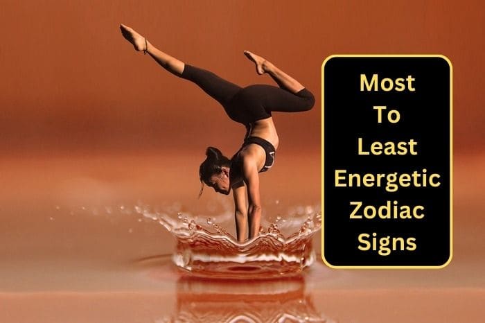 Most To Least Energetic Zodiac Signs