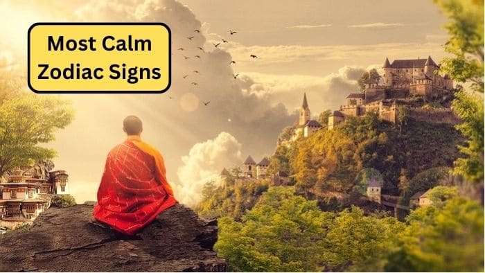 Most Calm Zodiac Signs