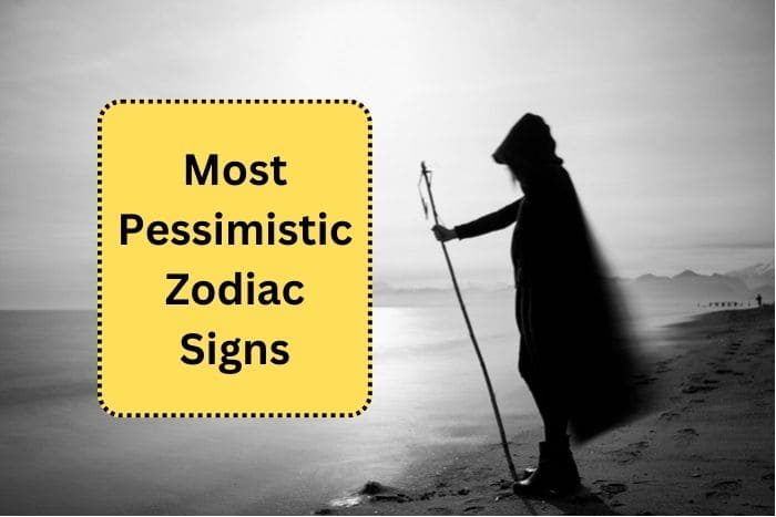 Most Pessimistic Zodiac Signs