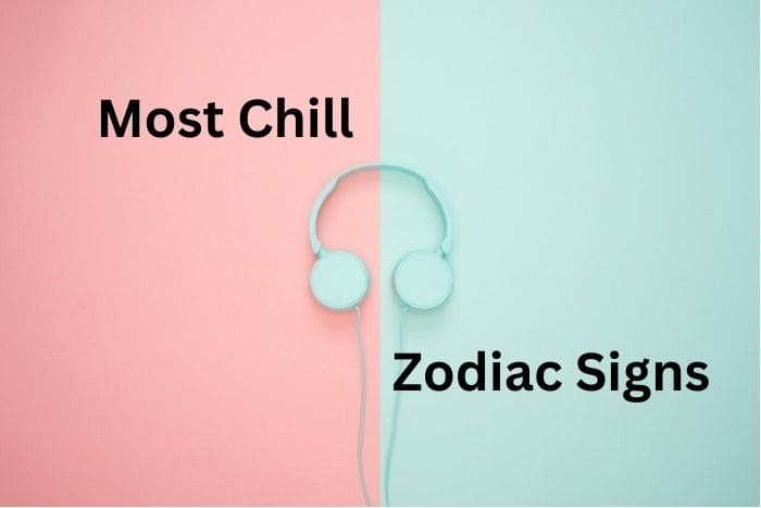 Most Chill Zodiac Signs