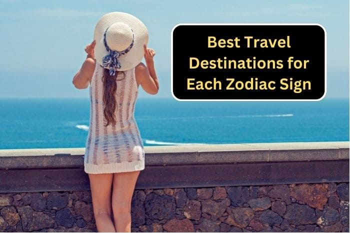 Best Travel Destinations for Each Zodiac Sign