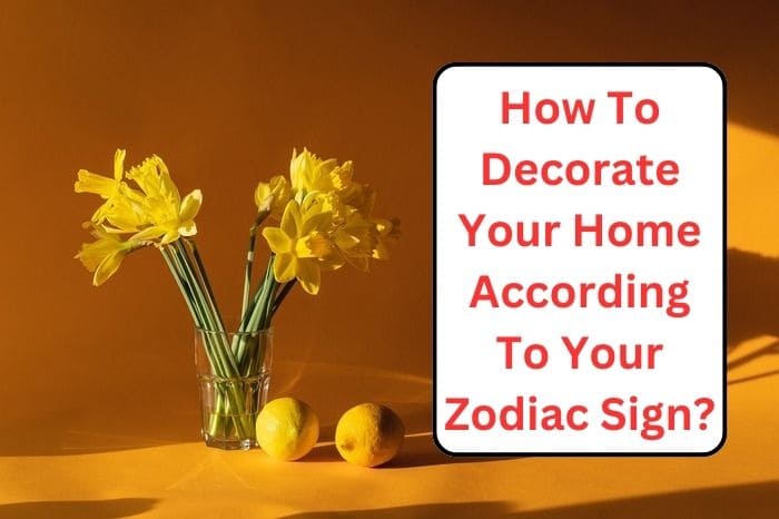 How to Decorate Your Home According to Your Zodiac Sign