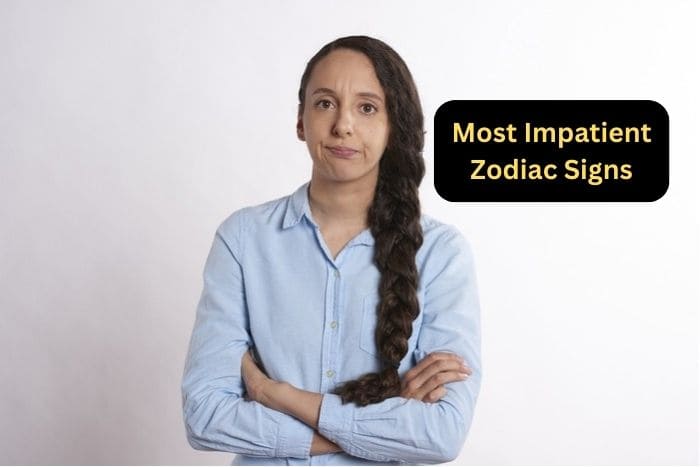 most impatient zodiac signs