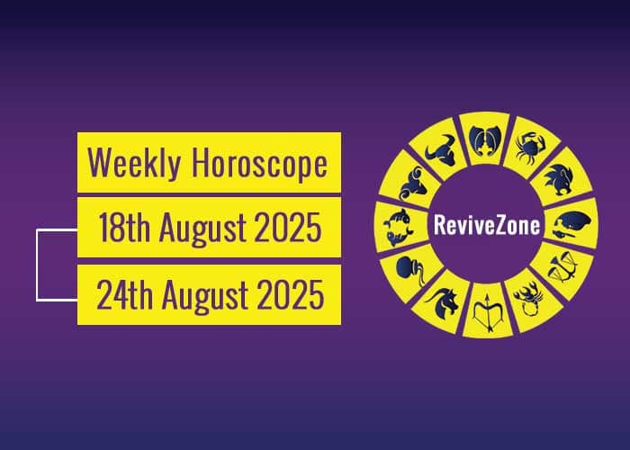 18th August To 24th August 2025 Weekly Horoscope