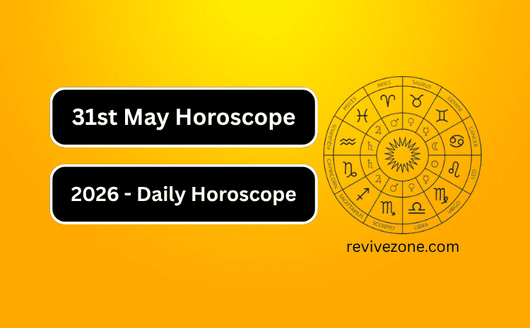 31st May Horoscope 2026 – Daily Horoscope