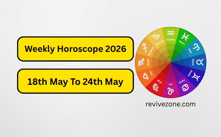 Weekly Horoscope 18th May To 24th May 2026
